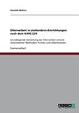Elternarbeit in stationären Einrichtungen nach dem KJHG §34: Grundlegende Darstellung der Elternarbeit anhand verschiedener Methoden, Formen und Arbeitsweisen