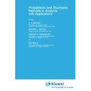 Probabilistic and Stochastic Methods in Analysis, with Applications (NATO Science Series... by J.S. Byrnes, Jennifer L. Byrnes, Kathryn A. Hargreaves, and Karl Berry