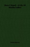 Here I Stand - A Life Of Martin Luther