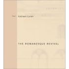 The Romanesque Revival: Religion, Politics, and Transnational Exchange (Buildings, Landscapes, & Societies): Religion, Politics, and Transnational Exchange (Buildings, Landscapes, & Societies)