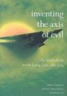 Inventing the Axis of Evil: The Truth about North Korea, Iran, and Syria: The Truth About North Korea, Iran, and Syria