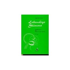 Lebendige Stimme: Stimmbildung f�r Sprache und Gesang