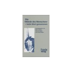Die 'W�rde des Menschen' - beim Wort genommen