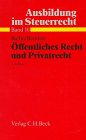 Produkt-Bild: Ausbildung im Steuerrecht, Bd.10, &Ouml;ffentliches Recht und Privatrecht
