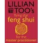 Lillian Too's Flying Star Feng Shui for the Master Practitioner: The Ultimate Guide to Advanced Practice (Lillian Too's Feng Shui in Small Doses)
