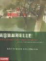 Aquarelle. Landschaften und St�dte: Von der Idee zum reinen Aquarell