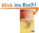 Leben durch Lichtnahrung: Der Erfahrungsbericht eines Wissenschaftlers