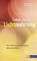 Leben durch Lichtnahrung: Der Erfahrungsbericht eines Wissenschaftlers