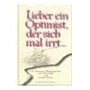 Lieber ein Optimist, der sich mal irrt...: 52 illustrierte Wochenspr�che