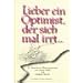 Lieber ein Optimist, der sich mal irrt...: 52 illustrierte Wochenspr�che