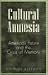 Cultural Amnesia: America's Future and the Crisis of Memory