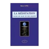 La m�ditation : Cours de base en dix le�onspar Barry Long