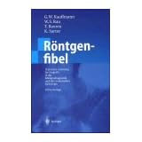 R�ntgenfibel: Praktische Anleitung f�r Eingriffe in der R�ntgendiagnostik und interventionellen Radiologievon "G. W. Kauffmann"