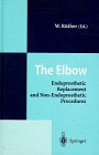 Elbow: Endoprosthetic Replacement and Nonprosthetic Procedures
