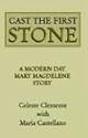 CAST THE FIRST STONE: a Modern Day Mary Magdelene Story