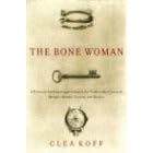 The Bone Woman: A Forensic Anthropologist's Search for Truth in the Mass Graves of Rwanda, Bosnia, Croatia, and Kosovo