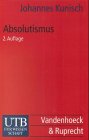Produkt-Bild: Absolutismus: Europ&auml;ische Geschichte vom Westf&auml;lischen Frieden bis zur Krise des Ancien Regime (Uni-Taschenb&uuml;cher S)