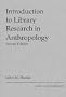 Introduction To Library Research In Anthropology: Second Edition (Westview Guides to Library Research)