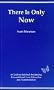 There Is Only Now - A Simple Guide to Spiritual Awakening, Unconditional Love, Liberation and Transformation