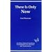 There Is Only Now - A Simple Guide to Spiritual Awakening, Unconditional Love, Liberation and Transformation