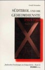S&uuml;dtirol und die Geheimdienste 1943-1945 - Gerald Steinacher
