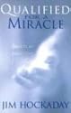 Qualified for a Miracle: Secrets to Receiving from God