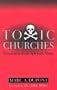 Toxic Churches: Restoration from Spiritual Abuse