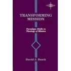 Transforming Mission: Paradigm Shifts in Theology of Mission (American Society of Missiology)