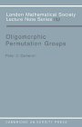 Oligomorphic Permutation Groups (London Mathematical Society Lecture Note) (London Mathematical Society Lecture Note Series)
