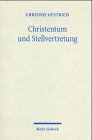 Produkt-Bild: Christentum und Stellvertretung: Religionsphilosophische Untersuchungen zum Heilsverst&auml;ndnis und zur Grundlegung der Theologie