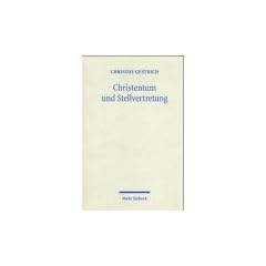 Christentum und Stellvertretung: Religionsphilosophische Untersuchungen zum Heilsverst�ndnis und zur Grundlegung der Theologie