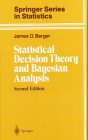Statistical Decision Theory and Bayesian Analysis