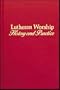 Lutheran Worship: History and Practice
