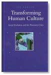 Transforming Human Culture: Social Evolution and the Planetary Crisis (S U N Y Series in Constructive Postmodern Thought)