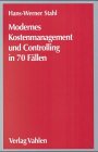Modernes Kostenmanagement und Controlling in 70 Fällen