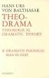 Theo Drama: Theological Dramatic Theory : The Dramatis Personae Man in God (Balthasar, Hans Urs Von//Theo-Drama) vol. 2 (Balthasar, Hans Urs Von//Theo-Drama)