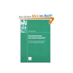 Individualisierung und soziale Integration: Zur Entwicklung der Sozialstruktur und ihrer Integrationsleistungen