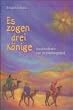 Es zogen drei K�nige: Geschichten zur Dreik�nigszeit