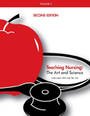 Teaching Nursing, Vol 1: The Art and Science Teaching Nursing, Vol 1: The Art and Science