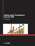 Adding value : the business case for CSR