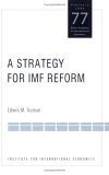 A Strategy for Imf Reform: Policy Analysis in International Economics 77 (Policy Analyses in International Economics, 77) (Policy Analyses in International Economics)