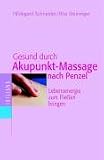 Produkt-Bild: Gesund durch Akupunkt-Massage nach Penzel. Lebensenergie zum Flie&szlig;en bringen (Irisiana)