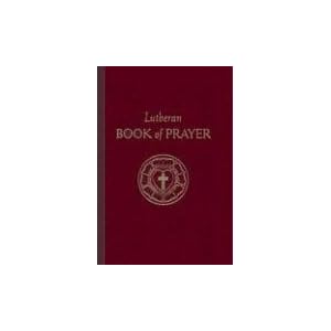 The Lutheran Book Of Prayer by J. W. Acker