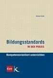 Bildungsstandards in der Praxis: Kompetenzorientiert unterrichten