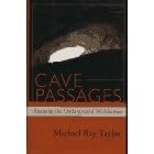 Cave Passages : Roaming the Underground Wilderness by Michael Ray Taylor