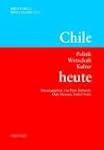 Chile heute: Politik, Wirtschaft, Kultur