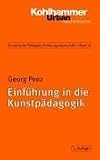 Einf&uuml;hrung in die Kunstp&auml;dagogik. - Georg Peez