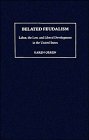 Belated Feudalism: Labor, the Law, and Liberal Development in the United States Karen Orren