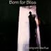 Anklicken zum Vergrößeren: Born for bliss - Flowing With the Flue (Audio CD)