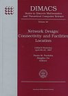 Network Design: Connectivity and Facilities Location : Dimacs Workshop April 28-30, 1997 (Dimacs Series in Discrete Mathematics and Theoretical Computer Science)